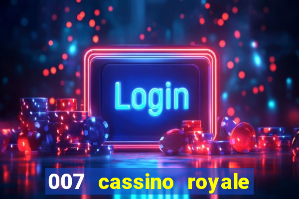 007 cassino royale filme completo dublado